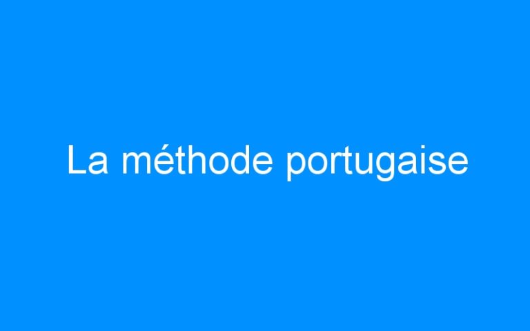 Lire la suite à propos de l’article La méthode portugaise